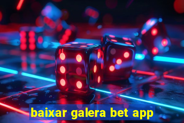 baixar galera bet app